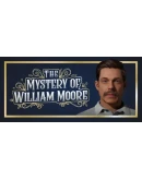 The Mystery of William Moore Steam РУ+UA+KZ+СНГ