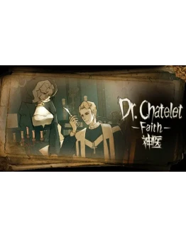 Dr. Chatelet: Faith Steam РУ+UA+KZ+СНГ