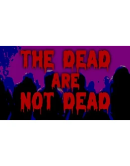 The Dead are Not Dead Steam Россия