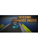 Crossing Damaged Bridge Steam РУ+UA+KZ+СНГ