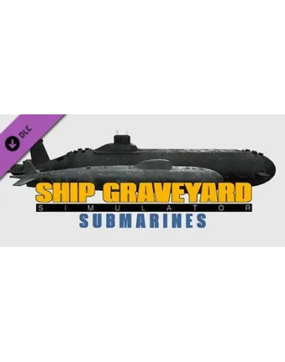 Ship Graveyard Simulator - Submarines DLC - STEAM RU