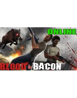 Blood and Bacon - ОНЛАЙНSTEAM Аккаунтна 30 дней