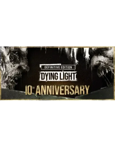 Dying Light Enhanced 10th Anniversary Edition