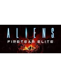 Aliens: Fireteam Elite * STEAM RU АВТО 0