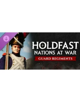 Holdfast: Nations At War - Regiments of the Guard DLC