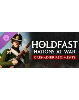Holdfast: Nations At War - Grenadier Regiments DLC