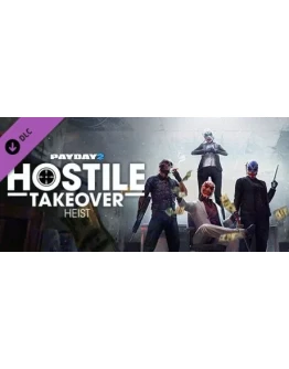 PAYDAY 2: Hostile Takeover Heist DLC * STEAM RU