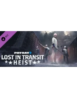PAYDAY 2: Lost in Transit Heist DLC * STEAM RU