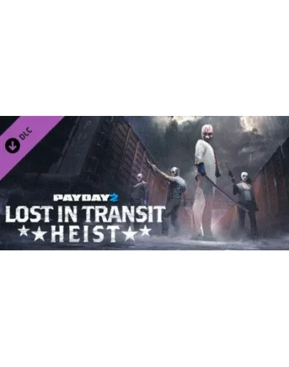 PAYDAY 2: Lost in Transit Heist DLC * STEAM RU