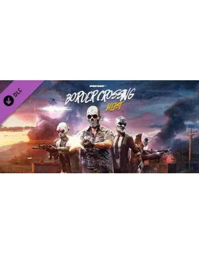 PAYDAY 2: Border Crossing Heist DLC * STEAM RU