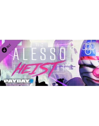 PAYDAY 2: The Alesso Heist DLC * STEAM RU АВТО 0
