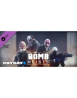 PAYDAY 2: The Bomb Heists DLC * STEAM RU АВТО 0