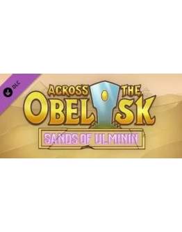 Across The Obelisk: Sands of Ulminin DLC - STEAM RU