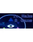 To Make a Game Steam РУ+UA+KZ+СНГ