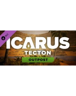 Icarus: Tecton Desert Outpost DLC - STEAM GIFT РОССИЯ