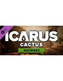 Icarus: Cactus Desert Outpost DLC - STEAM GIFT РОССИЯ