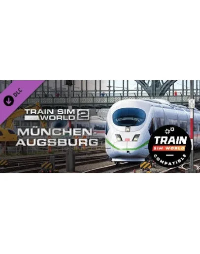 Train Sim World: Hauptstrecke Munchen - Augsburg Route