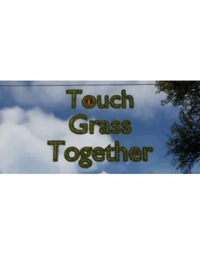 Touch Grass Together * STEAM RU АВТО 0