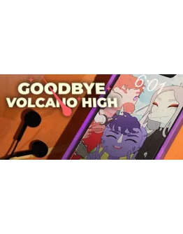 Goodbye Volcano High * STEAM RU АВТО 0