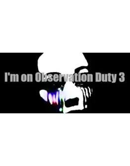 I'm on Observation Duty 3 АВТОДОСТАВКА STEAM РОССИЯ