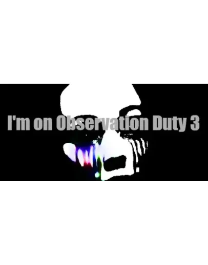 I'm on Observation Duty 3 АВТОДОСТАВКА STEAM РОССИЯ