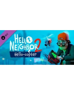 Hello Neighbor 2: Hello-copter DLC * STEAM RU