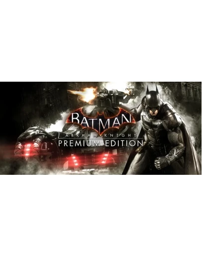 Batman: Arkham Knight Premium Steam Ключ Global
