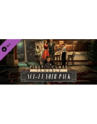 First Class Trouble Sci-Fi Noir Pack DLC * STEAM RU