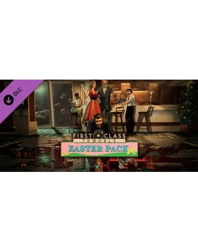 First Class Trouble Easter Pack DLC * STEAM RU