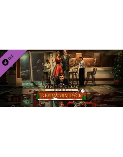 First Class Trouble Keep Warm Pack DLC * STEAM RU