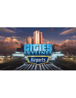 Cities: Skylines - Airports Steam DLC Весь мир