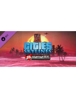Cities: Skylines - 80's Downtown Beat DLC * STEAM RU