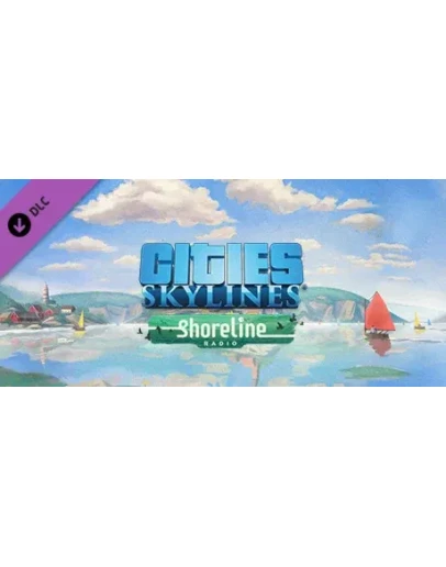 Cities: Skylines - Shoreline Radio DLC * STEAM RU