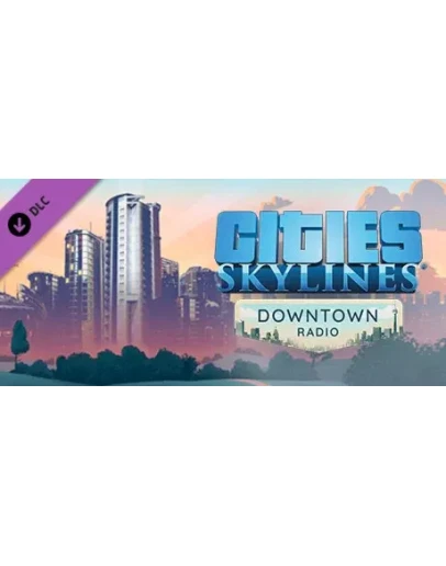 Cities: Skylines - Downtown Radio DLC * STEAM RU