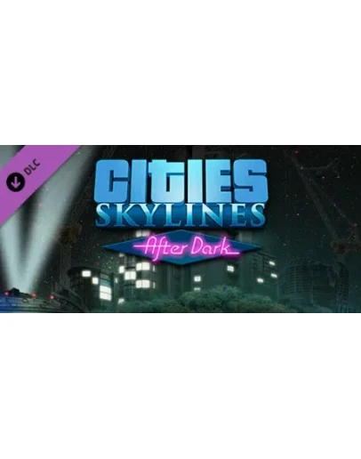 Cities: Skylines - After Dark DLC * STEAM RU