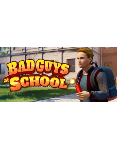 Bad Guys at School * STEAM RU АВТО 0