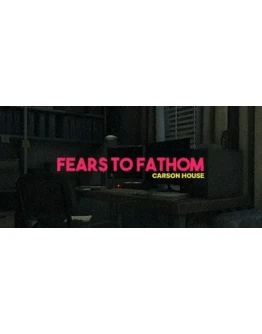 Fears to Fathom - Episode 3 * STEAM RU АВТО 0