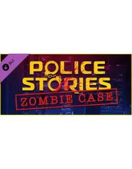 Police Stories: Zombie Case DLC * STEAM RU АВТО 0