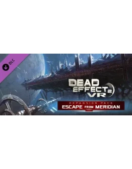 Dead Effect 2 VR - Escape from Meridian DLC