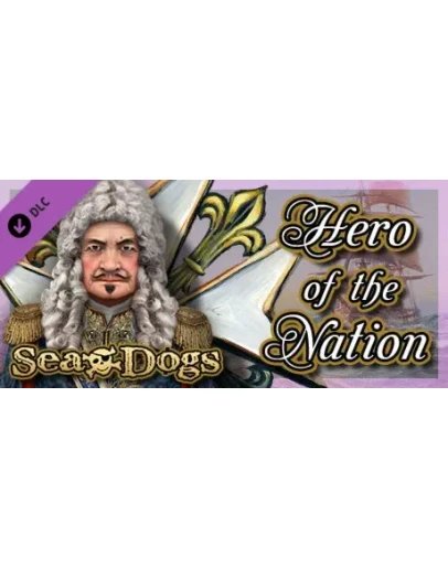 Sea Dogs: To Each His Own - Hero of the Nation DLC