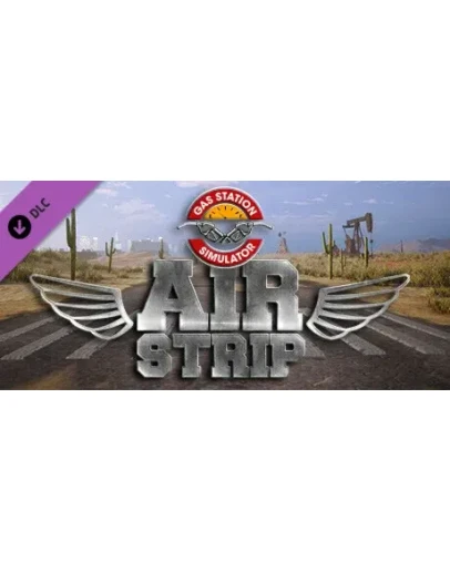 Gas Station Simulator - Airstrip DLC * STEAM RU