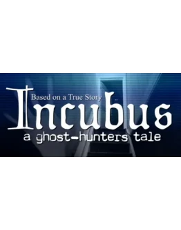 Incubus - A ghost-hunters tale. * STEAM RU АВТО 0
