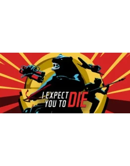 I Expect You To Die * STEAM RU АВТО 0