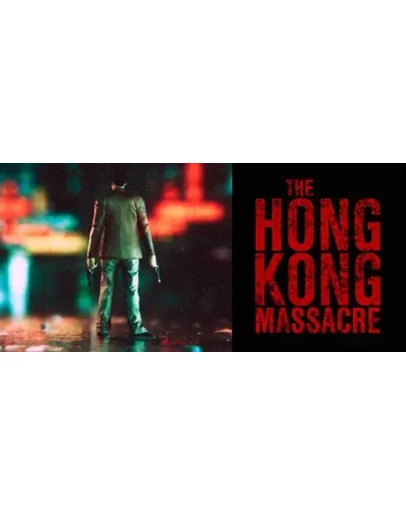 The Hong Kong Massacre * STEAM RU АВТО 0