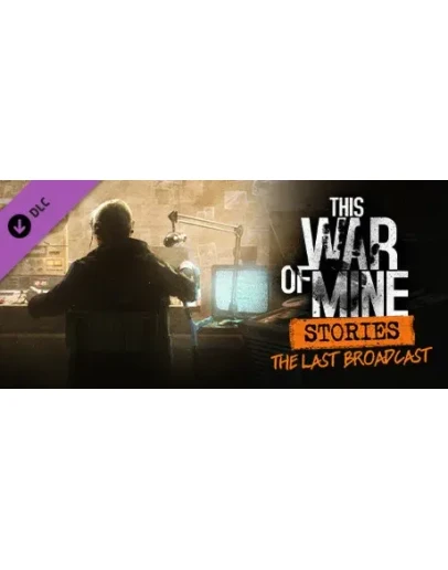 This War of Mine: Stories - The Last Broadcast (ep.2)