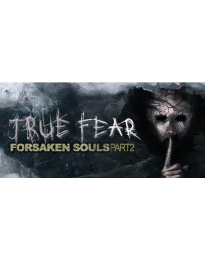 True Fear: Forsaken Souls Part 2 * STEAM RU