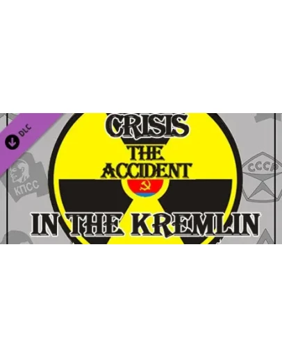 Crisis in the Kremlin: The Accident DLC * STEAM RU
