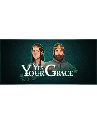 Yes, Your Grace * STEAM RU АВТО 0