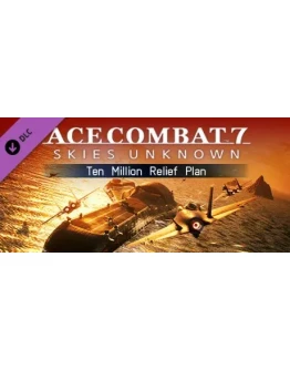 ACE COMBAT 7: SKIES UNKNOWN Ten Million Relief Plan