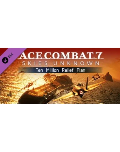 ACE COMBAT 7: SKIES UNKNOWN Ten Million Relief Plan